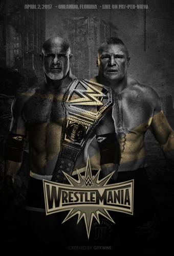 Goldberg (c) vs Brock Lesnar WrestleMania 33 by GFXWWE