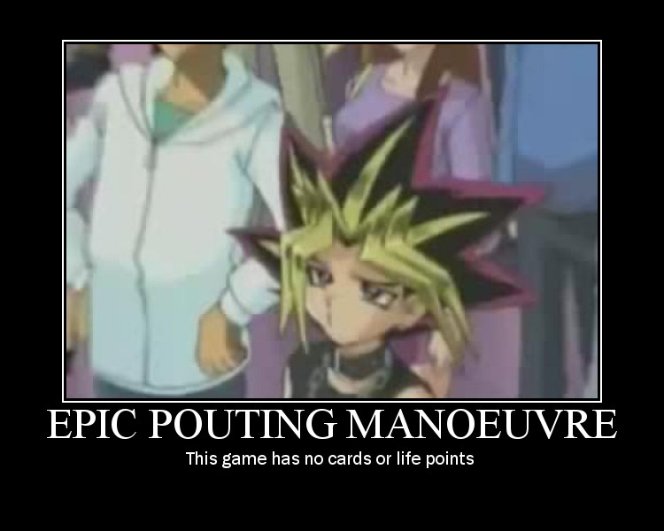 A demovtivational poster of the Pharoah from Yu-Gi-Oh pouting, with the caption 