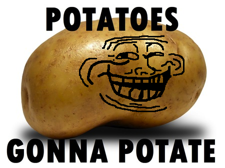 potatoes_gonna_potate_by_mrsirpotatohead-d52pq2m.png