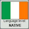 Irish language level NATIVE by TheFlagandAnthemGuy
