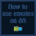 How do I use emotes on dA? by Synfull