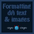 Formatting text and images on dA (HTML + dA codes) by Synfull